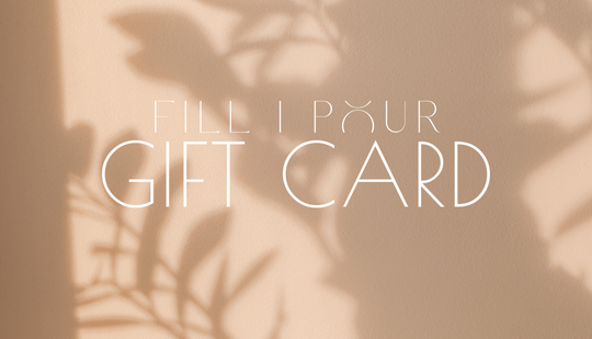 Give the gift of FILL I POUR